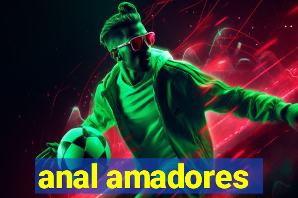 anal amadores